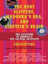 Ruby Slippers, Madonna's Bra, and Einstein's Brain
